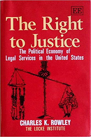 THE RIGHT TO JUSTICE : The Political Economy of Legal Services in the United States