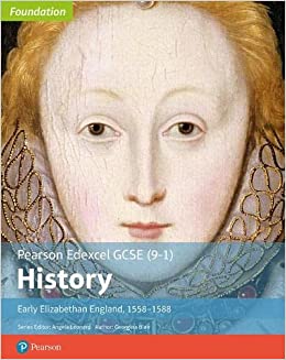 Edexcel GCSE (9-1) Hist Foundation Early Elizabethan England 1558–88 Student Book