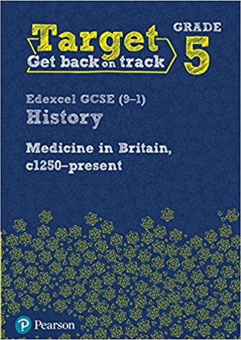 Target Grade 5 Edexcel GCSE (9-1) History Medicine in Britain, c1250-present Workbook (History Intervention)