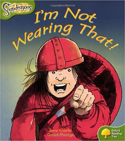 Oxford Reading Tree: Level 7: Snapdragons: I'm Not Wearing That! Paperback – January 27, 2005