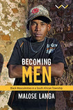 Becoming Men: Black masculinities in a South African township