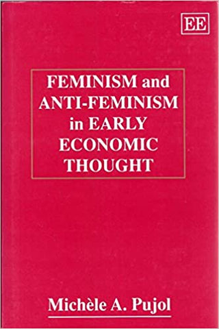 FEMINISM AND ANTI-FEMINISM IN EARLY ECONOMIC THOUGHT
