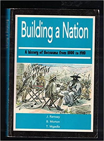 Building a Nation : History of Botswana from 1800 to 1910