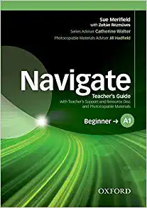 Navigate: A1 Beginner: Teacher's Guide with Teacher's Support