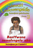 SISWATI LESICWENGEKILE GRADE 3 READER 1 BANTFWANA NEMALUNGEL