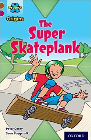 Project X Origins: Brown Book Band, Oxford Level 10: Fast and Furious: The Super Skateplank