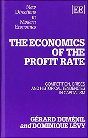 THE ECONOMICS OF THE PROFIT RATE : Competition, Crises and Historical Tendencies in Capitalism