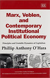 Marx, Veblen, and Contemporary Institutional Political Economy : Principles and Unstable Dynamics of Capitalism