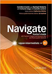 Navigate: B2 Upper-Intermediate: Teacher's Guide with Teacher's support