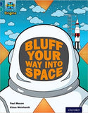 Project X Origins: Dark Blue Book Band, Oxford Level 16: Space: How to Bluff Your Way Into Space