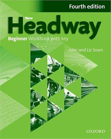New Headway, 4th Edition Beginner: Workbook with Key 2019 Edition