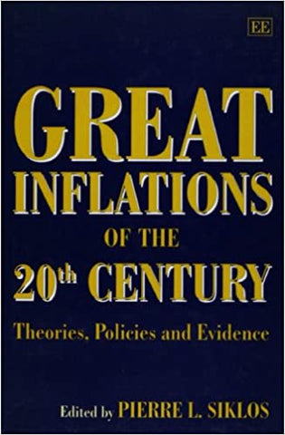 Great Inflations of the 20th Century : Theories, Policies and Evidence