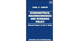 ECONOMETRICS, MACROECONOMICS AND ECONOMIC POLICY : Selected Papers of Carl F. Christ