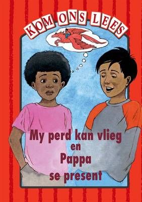 Kom Ons Lees Rooi Vlak: My perd kan vlieg en Pappa se present Graad 1