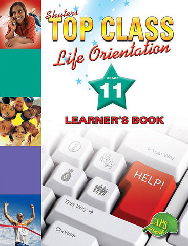 TOP CLASS LIFE ORIENTATION GRADE 11 LEARNER'S BOOK