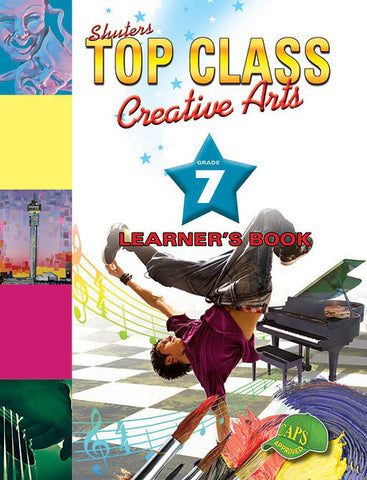 Shuters Top Class Creative Arts Grade 7 Learner's Book