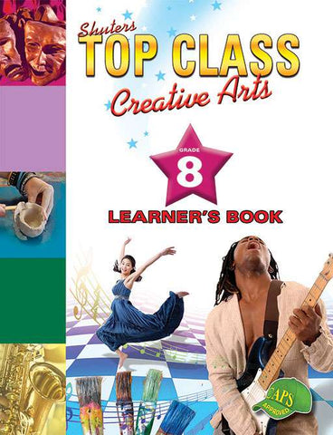 Shuters Top Class Creative Arts Grade 8 Learner's Book