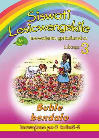 SISWATI LESICWENGEKILE GRADE 3 READER 2 BUHLE BENDALO