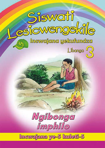 SISWATI LESICWENGEKILE GRADE 3 READER 5 NGIBONGA IMPHILO