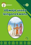 UGWAJO GRADED READERS GR 3 BK 5 UGWAJO UXOXA IZINGANEKWANE