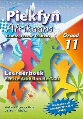 Piekfyn Afrikaans – ’n Geïntegreerde taalteks Eerste Addisionele Taal  Leerderboek Gr. 11