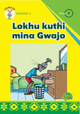 UGWAJO GRADED READERS GR 1 BK 4 LOKHU KUTHI MINA GWAJO