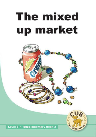 CUB Reading Series : Level 8 - Supplementary Book 2 : The mixed up market