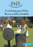 HAND IN HAND (SEPEDI) SMALL BOOK 15: A RE DIRENG GORE AFRIKA BORWA E DULE E HLWEKILE