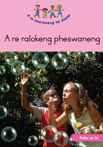 HAND IN HAND (SEPEDI) SMALL BOOK 16: A RE RALOKENG PHESWANENG