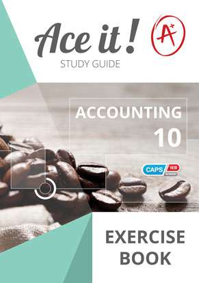 ACE IT! ACCOUNTING GRADE 10 EXERCISE BOOK