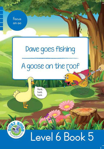 DUZI BUGS: BLUE LEVEL 6: BOOK 5: DAVE GOES FISHING | A GOOSE ON THE ROOF
