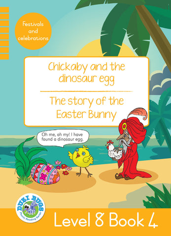 DUZI BUGS: YELLOW LEVEL 8: BOOK 4: CHICKABY AND THE DINOSAUR EGG | THE STORY OF THE EASTER BUNNY