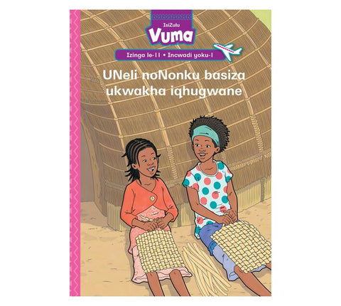 Vuma Izinga lesi-11 Incwadi yoku-1: UNeli noNonku basiza ukwakha iqhugwane