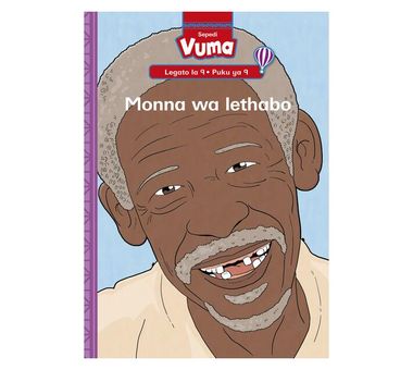 VUMA SEPEDI HOME LANGUAGE LEGATO LA 9 PUKU VE KGOLO 9: MONNA WA LETHABO : GRADE 3 : LEVEL 9: BOOK 9