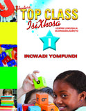 TOP CLASS ISIXHOSA FAL GRADE 1 LEARNER BOOK (INCWADI YOMFUNDI)