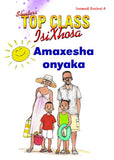 TOP CLASS ISIXHOSA FAL GRADE 2 READER 4: AMAXESHA ONYAKA