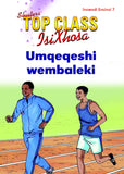 TOP CLASS ISIXHOSA FAL GRADE 2 READER 7: UMQEQESHI WEMBALEKI