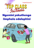 TOP CLASS ISIXHOSA FAL GRADE 2 READER 8: NGEMINI YOKUTHENGA IMPAHLA EDOLOPHINI