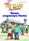 TOP CLASS ISIXHOSA FAL GRADE 2 READER 12: NAWE UNGANAYO IFAMA