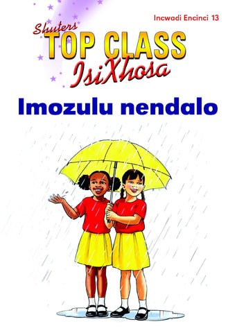 TOP CLASS ISIXHOSA FAL GRADE 2 READER 13: IMOZULU NENDALO