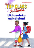 TOP CLASS ISIXHOSA FAL GRADE 2 READER 14: UKHUSELEKO EZINDLELENI