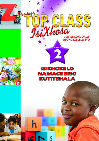 TOP CLASS ISIXHOSA FAL GRADE 2 TEACHER GUIDE (ISIKHOKELO NAMACEBISO KUTITSHALA)