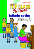 TOP CLASS ISIXHOSA FAL GRADE 3 BIG BOOK 2: ISIKOLO SETHU