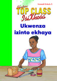 TOP CLASS ISIXHOSA FAL GRADE 3 BIG BOOK 5: UKWENZA IZINTO EKHAYA