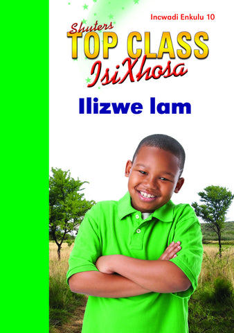 TOP CLASS ISIXHOSA FAL GRADE 3 BIG BOOK 10: ILIZWE LAM