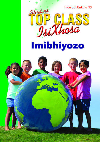 TOP CLASS ISIXHOSA FAL GRADE 3 BIG BOOK 13: IMIBHIYOZO