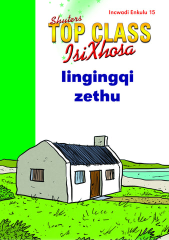 TOP CLASS ISIXHOSA FAL GRADE 3 BIG BOOK 15: IINGINGQI ZETHU