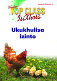 TOP CLASS ISIXHOSA FAL GRADE 3 READER 4: UKUKHULISA IZINTO