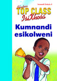 TOP CLASS ISIXHOSA FAL GRADE 1 BIG BOOK 4: KUMNANDI ESIKOLWENITOP CLASS ISIXHOSA FAL GRADE 1 BIG BOOK 4: KUMNANDI ESIKOLWENI