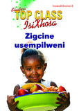 TOP CLASS ISIXHOSA FAL GRADE 3 READER 6: ZIGCINE USEMPILWENI